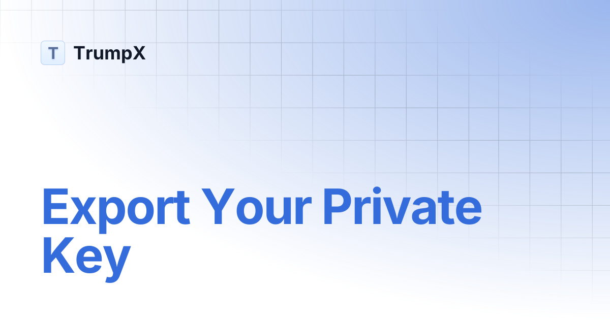 Export Your Private Key | TrumpX